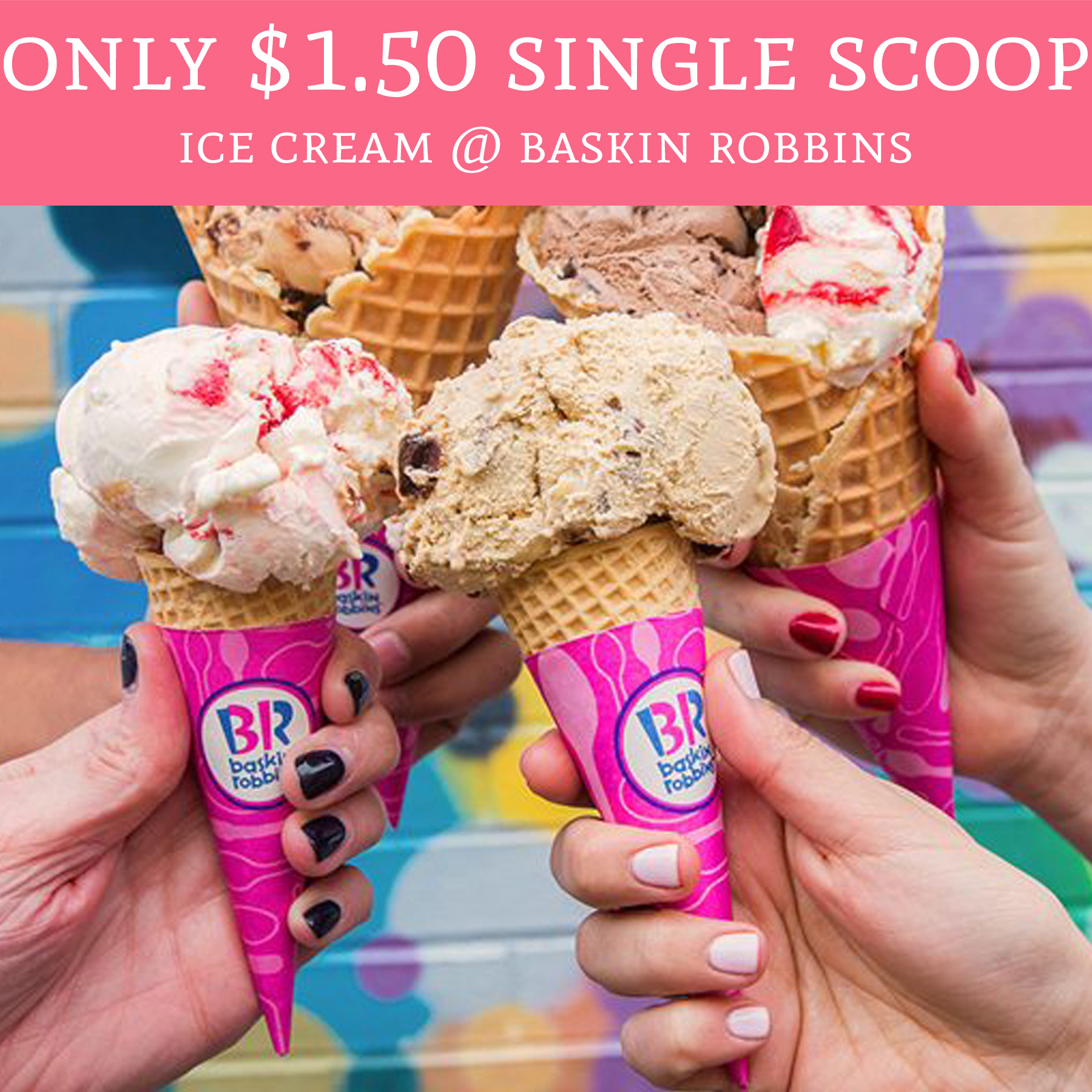 Buy One, Get One Free Scoop at Baskin Robbins