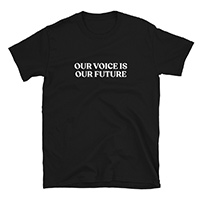Receive &quot;Our Voice Is Our Future&quot; T-Shirt For Free