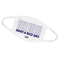 Request Your Free &quot;Have A Nice Day&quot; Face Mask